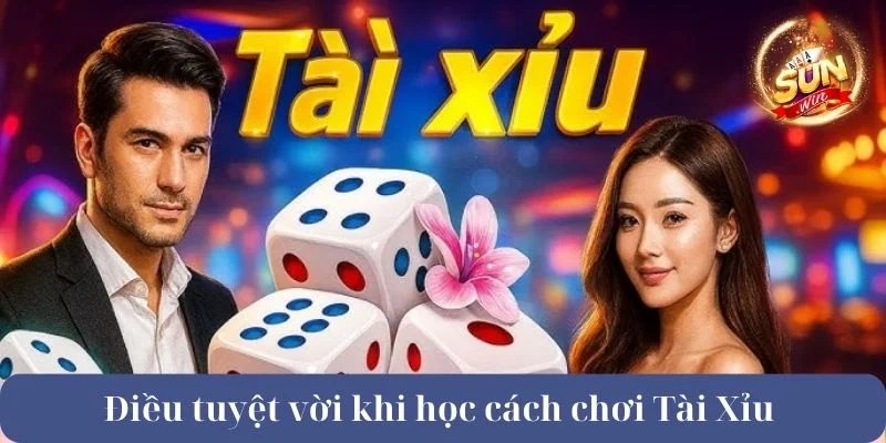 Điều tuyệt vời khi học cách chơi Tài Xỉu luôn thắng.
